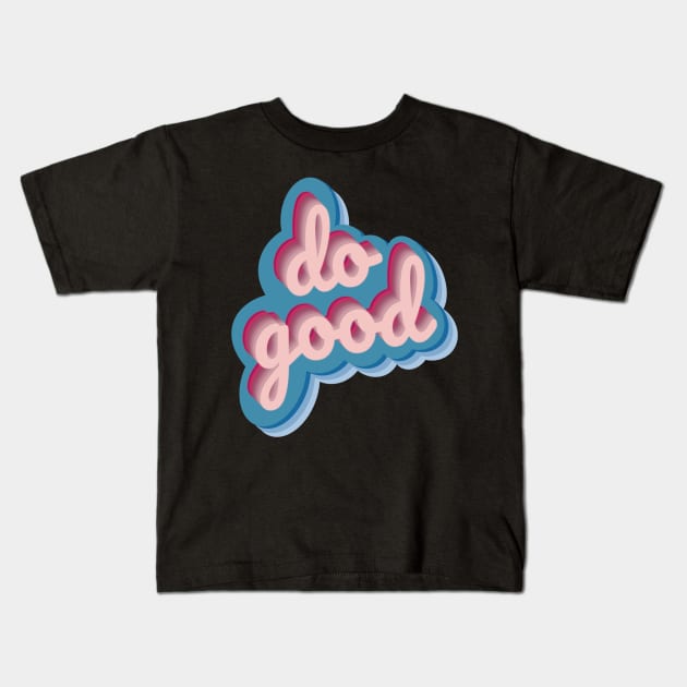 Do Good Kids T-Shirt by GrellenDraws